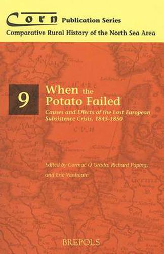 When the Potato Failed: Causes and Effects of the 'Last' European Subsistence Crisis, 1845-1850