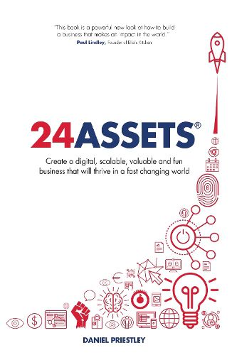 24 Assets: Create a digital, scalable, valuable and fun business that will thrive in a fast changing world