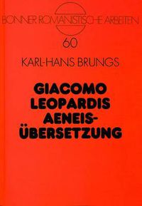 Cover image for Giacomo Leopardis Aeneisuebersetzung: Die Uebersetzung Leopardis in Der Kritik Des 19. Und 20. Jahrhunderts. Textkritische Ausgabe Und Kommentar