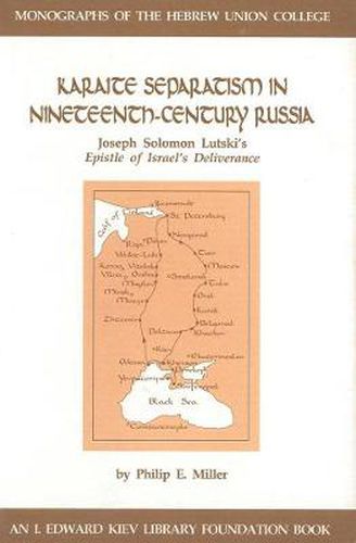 Cover image for Karaite Separatism in Nineteenth-Century Russia: Joseph Solomon Lutski's Epistle of Israel's Deliverance