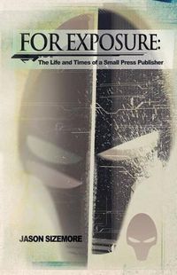 Cover image for For Exposure: The Life and Times of a Small Press Publisher