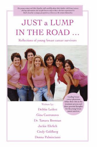 Cover image for JUST a LUMP IN THE ROAD ...: Reflections of Young Breast Cancer Survivors