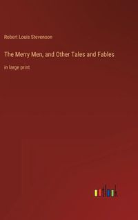 Cover image for The Merry Men, and Other Tales and Fables