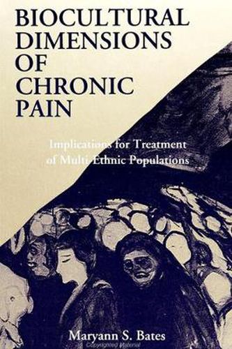 Cover image for Biocultural Dimensions of Chronic Pain: Implications for Treatment of Multi-Ethnic Populations