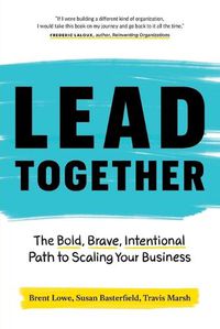 Cover image for Lead Together: The Bold, Brave, Intentional Path to Scaling Your Business