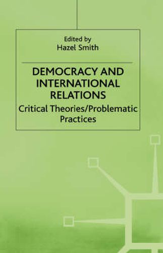 Democracy and International Relations: Critical Theories / Problematic Practices