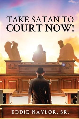 Cover image for Take Satan To Court Now!