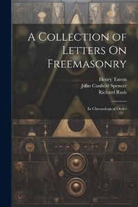 Cover image for A Collection of Letters On Freemasonry