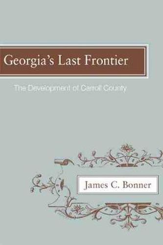 Cover image for Georgia's Last Frontier: The Development of Caroll County