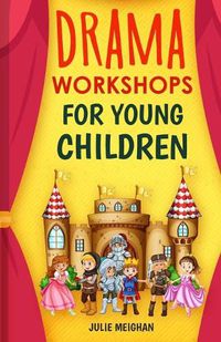 Cover image for Drama Workshops for Young Children: 10 Drama Workshops for Young Children Based on Children's Stories