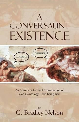 A Conversaunt Existence: An Argument for the Determination of God's Ontology-His Being Real