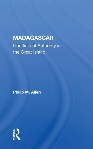 Cover image for Madagascar: Conflicts of Authority in the Great Island