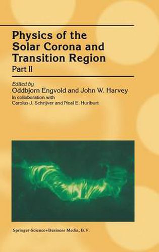 Cover image for Physics of the Solar Corona and Transition Region: Part II Proceedings of the Monterey Workshop, held in Monterey, California, August 1999