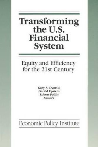 Cover image for Transforming the U.S. Financial System: An Equitable and Efficient Structure for the 21st Century: An Equitable and Efficient Structure for the 21st Century