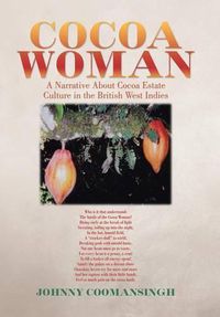 Cover image for Cocoa Woman: A Narrative About Cocoa Estate Culture in the British West Indies