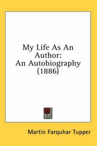 Cover image for My Life as an Author: An Autobiography (1886)