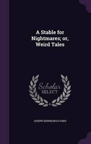 Cover image for A Stable for Nightmares; Or, Weird Tales