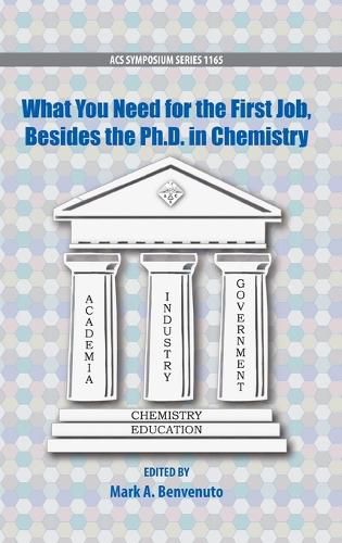Cover image for What You Need For the First Job, Besides the PhD in Chemistry