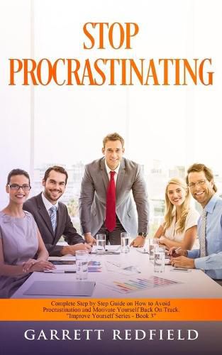 Cover image for Stop Procrastinating: Complete Step by Step Guide on How to Avoid Procrastination and Motivate Yourself Back on Track