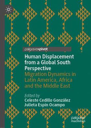 Cover image for Human Displacement from a Global South Perspective: Migration Dynamics in Latin America, Africa and the Middle East