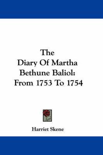 Cover image for The Diary of Martha Bethune Baliol: From 1753 to 1754