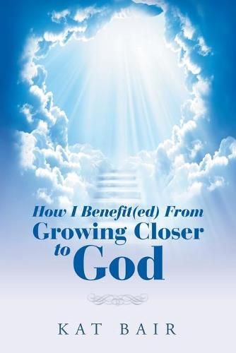 Cover image for How I Benefit(Ed) from Growing Closer to God