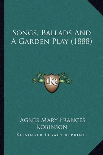 Songs, Ballads and a Garden Play (1888)