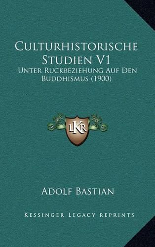 Cover image for Culturhistorische Studien V1: Unter Ruckbeziehung Auf Den Buddhismus (1900)