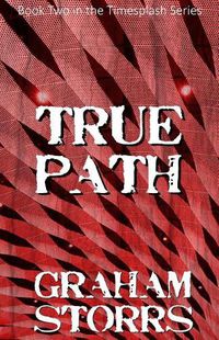 Cover image for True Path: Book 2 of the Timesplash Series