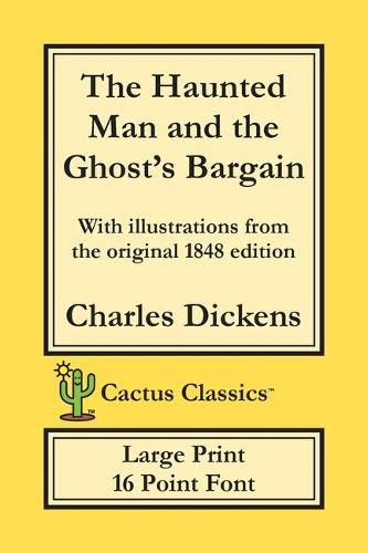 Cover image for The Haunted Man and the Ghost's Bargain (Cactus Classics Large Print): 16 Point Font; Large Text; Large Type; Illustrated