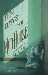 Cover image for Ten Days in a Mad-House: A Graphic Adaptation