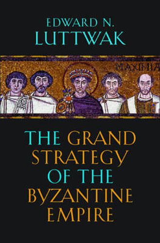 Cover image for The Grand Strategy of the Byzantine Empire