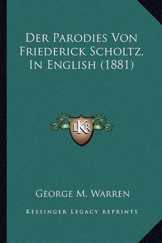 Der Parodies Von Friederick Scholtz, in English (1881)