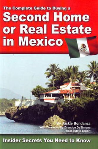 Cover image for Complete Guide to Buying a Second Home or Real Estate in Mexico: Insider Secrets Your Need to Know