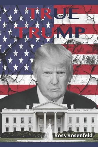 Cover image for True Trump: An Honest Biography of Donald Trump for Young Readers