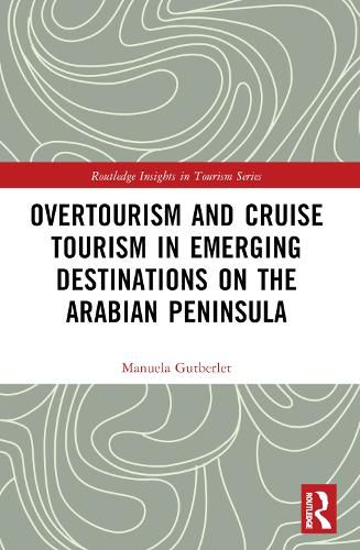 Cover image for Overtourism and Cruise Tourism in Emerging Destinations on the Arabian Peninsula