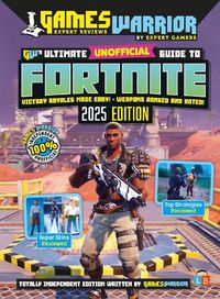 Cover image for Fortnite Ultimate Unofficial Gaming Guide by GW 2025