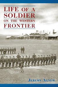 Cover image for Life of a Soldier on the Western Frontier