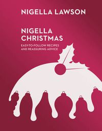 Cover image for Nigella Christmas: Food, Family, Friends, Festivities (Nigella Collection)