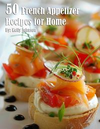 Cover image for 50 French Appetizer Recipes for Home