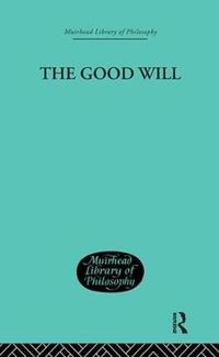 Cover image for The Good Will: A Study in the Coherence Theory of Goodness