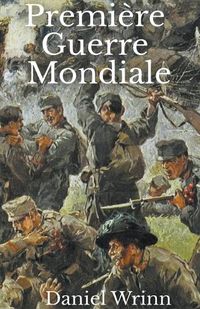 Cover image for Premiere Guerre Mondiale