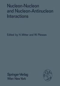 Cover image for Nucleon-Nucleon and Nucleon-Antinucleon Interactions: Proceedings of the XXIV. Internationale Universitatswochen fur Kernphysik 1985 der Karl-Franzens-Universitat Graz at Schladming (Steiermark, Austria), February 20th-March 1st, 1985