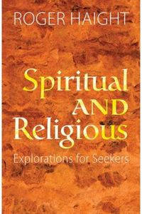 Cover image for Spiritual and Religious: Explorations for Seekers