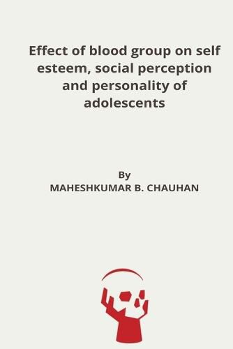 Cover image for Effect of blood group on self esteem, social perception and personality of adolescents