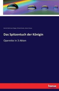 Cover image for Das Spitzentuch der Koenigin: Operette in 3 Akten