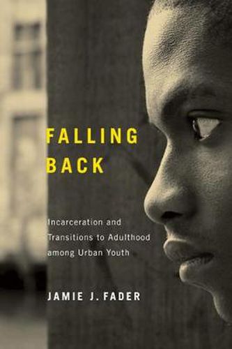 Cover image for Falling Back: Incarceration and Transitions to Adulthood among Urban Youth