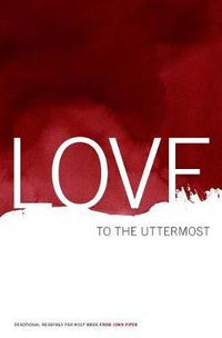 Cover image for Love to the Uttermost: Devotional Readings for Holy Week