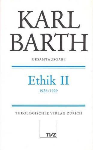 Karl Barth Gesamtausgabe: Band 10: Ethik II