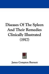 Cover image for Diseases of the Spleen and Their Remedies Clinically Illustrated (1917)